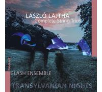 Lászlo Lajtha: Complete String Trios: Transylvanian Nights