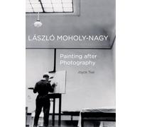 Laszlo Moholy-Nagy: Painting after Photography
