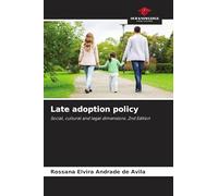 Late adoption policy: Social, cultural and legal dimensions. 2nd Edition
