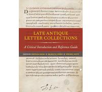 Late Antique Letter Collections: A Critical Introduction and Reference Guide