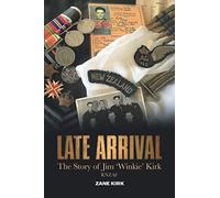 Late Arrival: The Story of Jim ‘Winkie’ Kirk, RNZAF