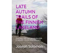 LATE AUTUMN TRAILS OF THE FINNISH LAKELAND: Forest lakes, cabin stays, and migratory birds in September-October Hiking Guide Series