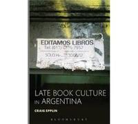 Late Book Culture in Argentina by Epplin & Dr. Craig Portland State University & USA Craig Epplin, (Auteur)