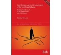 Late Bronze Age Social Landscapes Of The Southeast Balkans