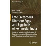 Late Cretaceous Dinosaur Eggs And Eggshells Of Peninsular India