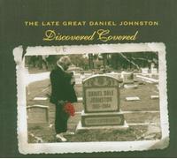 Late Great Daniel Johnston: Discovered Covered by Late Great Daniel Johnston-Discovered