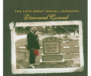 Late Great Daniel Johnston: Discovered Covered by Late Great Daniel Johnston-Discovered