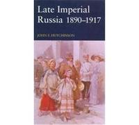 Late Imperial Russia 1890-1917, Seminar Studies in History Series John F. Hutchinson (Auteur)