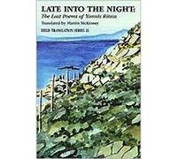 Late Into the Night The Last Poems of Yannis Ritsos by Martin Mckinsey