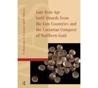 Late Iron Age Gold Hoards from the Low Countries and the Caesarian Conquest of Northern Gaul