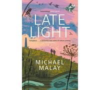 Late Light: WINNER OF THE 2024 WAINWRIGHT PRIZE FOR NATURE WRITING