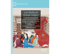 Late Medieval Female Subject Consciousness: Italian and English Mystics, Boccaccio, Chaucer, and Beyond