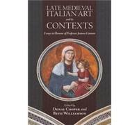 Late Medieval Italian Art and its Contexts Late Medieval Italian Art and its Contexts (Auteur)