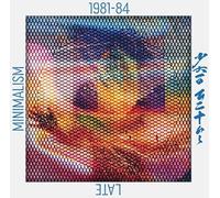 LATE MINIMALISM 1981-84 [BRIDGE422]