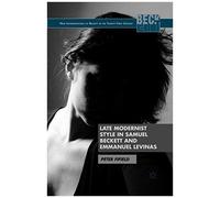 Late Modernist Style In Samuel Beckett And Emmanuel Levinas