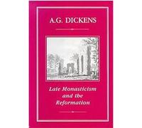 Late Monasticism and the Reformation A.G. Dickens (Auteur)