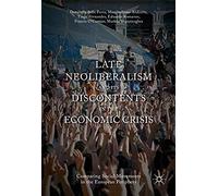 Late Neoliberalism And Its Discontents In The Economic Crisis