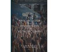Late Neoliberalism And Its Discontents In The Economic Crisis
