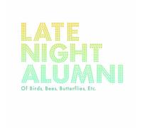 Late Night Alumni - Of Birds Bees Butterflies Etc