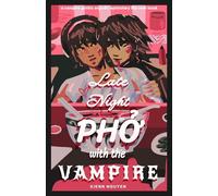 Late Night Pho With The Vampire a vampire gothic ergodic epistolary flip over book FIXED LAYOUT EPUB INCOMPATIBLE WITH SCREEN READERS - Kienn Nguyen - Kienn Nguyen - ebook (ePub) - Livre