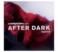 Late Night Tales Presents: After Dark Nightshift