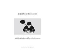 Late Night Thoughts: A Minimalist Journal for Quiet Moments