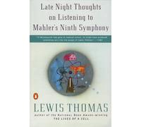 Late Night Thoughts on Listening to Mahler's Ninth Symphony Lewis Thomas (Auteur)