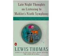Late Night Thoughts on Listening to Mahler's Ninth Symphony Lewis Thomas (Auteur)
