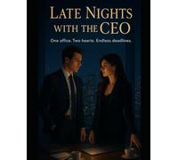 Late Nights with the CEO: A forbidden workplace romance between ambition and desire.