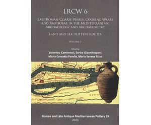 Late Roman Coarse Wares, Cooking Wares And Amphorae In The Mediteterranean: Archeology And Archaeometry - Land And Sea: Pottery Routes - Pack En Deux Volumes