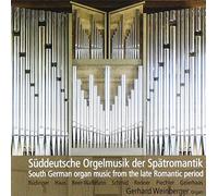 Late Romantic Organ Music from the South of Germany