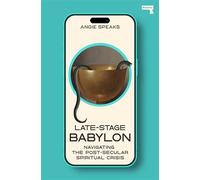 Late-Stage Babylon Navigating the Post-Secular Spiritual Crisis - Angie Speaks - Repeater - ebook (ePub) - Livre