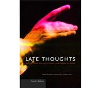 Late Thoughts Reflections on Artists and Composers at Work by . Painter Karen Painter (Auteur)