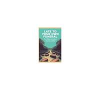 Late To Your Own Funeral: How To Leave A Legacy And Not A Logjam