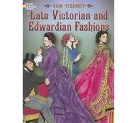 Late Victorian and Edwardian Fashions Tom Tierney (Auteur)