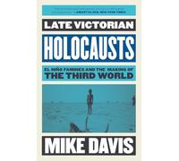 Late Victorian Holocausts: El Niño Famines and the Making of the Third World