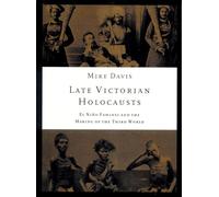 Late Victorian Holocausts: El Nino Famines and the Making of the Third World
