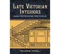 Late Victorian Interiors and Interior Details Tuthill, William B. (Auteur)