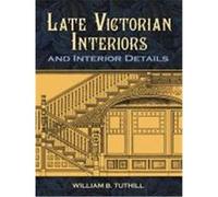 Late Victorian Interiors and Interior Details Tuthill, William B. (Auteur)