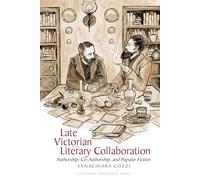 Late Victorian Literary Collaboration: Authorship, Co-Authorship and Popular Fiction