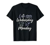Late Wednesday is the New Monday Funny Work Humour Graphic T-Shirt