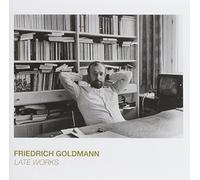 Late Works by Goldmann, Friedrich (2011-06-07)