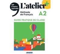 L'atelier + A2 - Guide pratique de classe Marie-Noëlle Cocton (Coordination éditoriale), Emilie Pommier (Auteur)