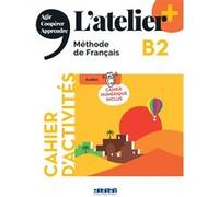 L'atelier + B2 - Cahier + numérique inclus Marie-Noëlle Cocton (Auteur), Emilie Pommier (Auteur), Delphine Ripaud (Auteur), Marie Rabin (Auteur)