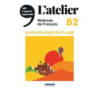 L'atelier B2 - Guide pratique de classe