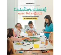 L'atelier créatif avec les enfants: 27 activités partagées inspirées de la pédagogie Reggio