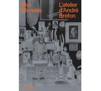 L'atelier d'André Breton - Mur, mondes - Aurélie Verdier - Centre Pompidou Eds Du - broché - Catalogue d'exposition