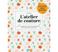 L'Atelier de couture .10 modèles pour créer des accessoires de couture