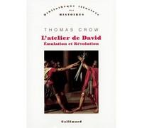 Thomas Eugene Crow – L'Atelier de David : Émulation et Révolution – Gallimard – broché