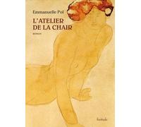 L'atelier de la chair - Emmanuelle Pol - Finitude - broché - Roman